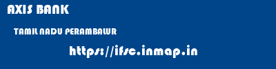 AXIS BANK  TAMIL NADU PERAMBALUR    ifsc code
